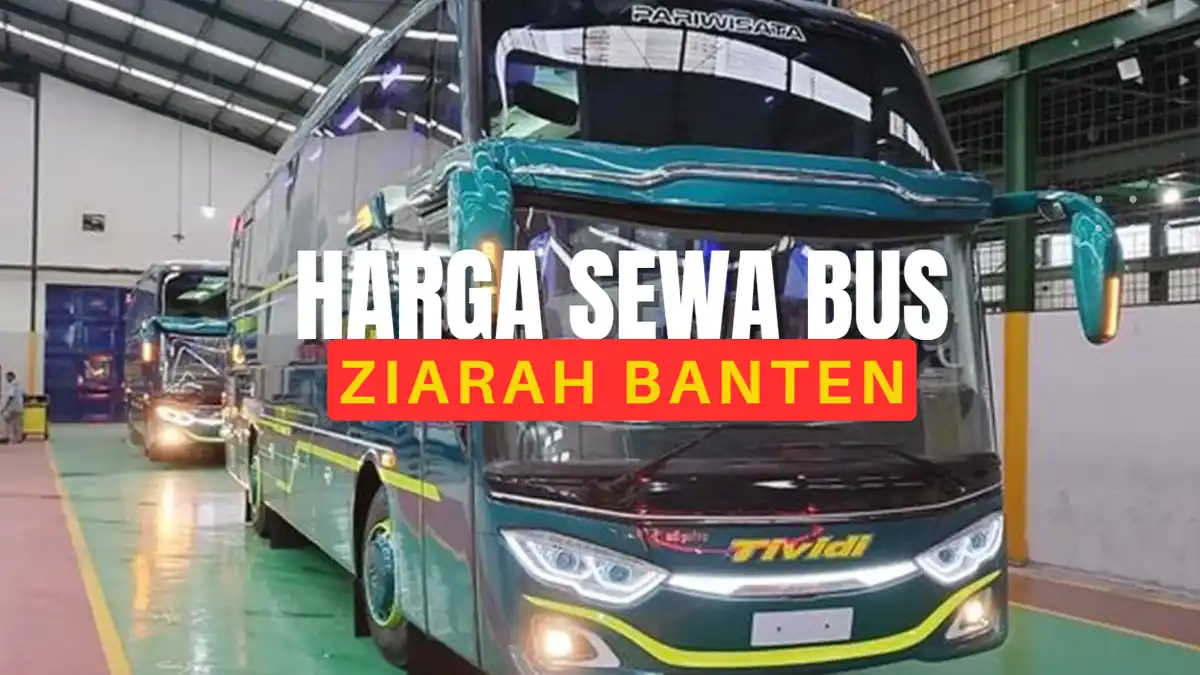 Harga Sewa Bus Ziarah Banten