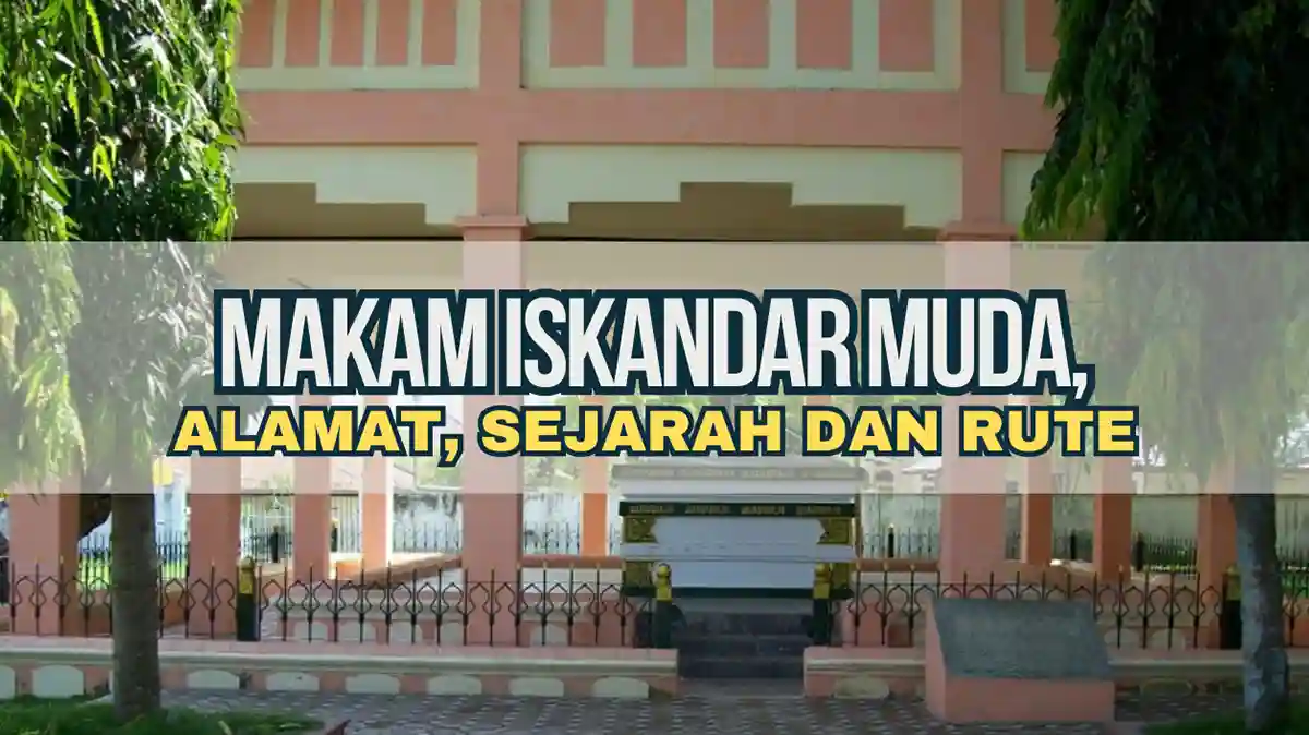 Makam Iskandar Muda, Alamat, Sejarah dan Rute