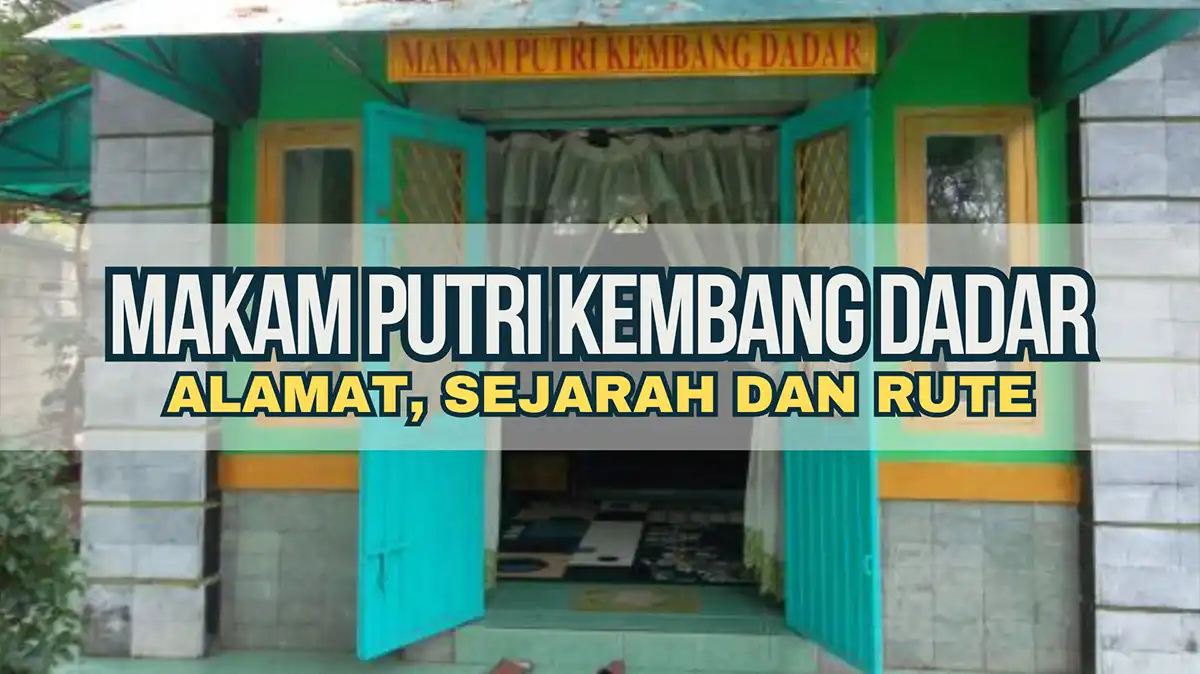 Makam Putri Kembang Dadar, Alamat, Sejarah dan Rute