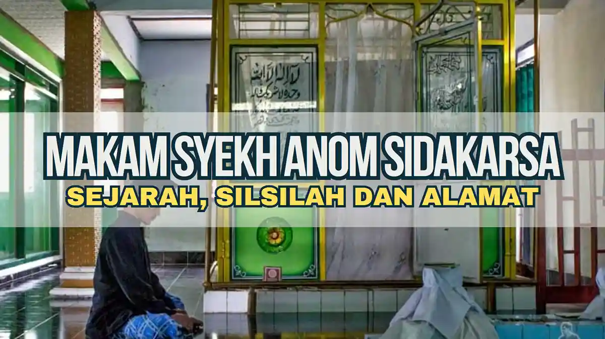 Makam Syekh Anom Sidakarsa, Sejarah, Silsilah dan Alamat