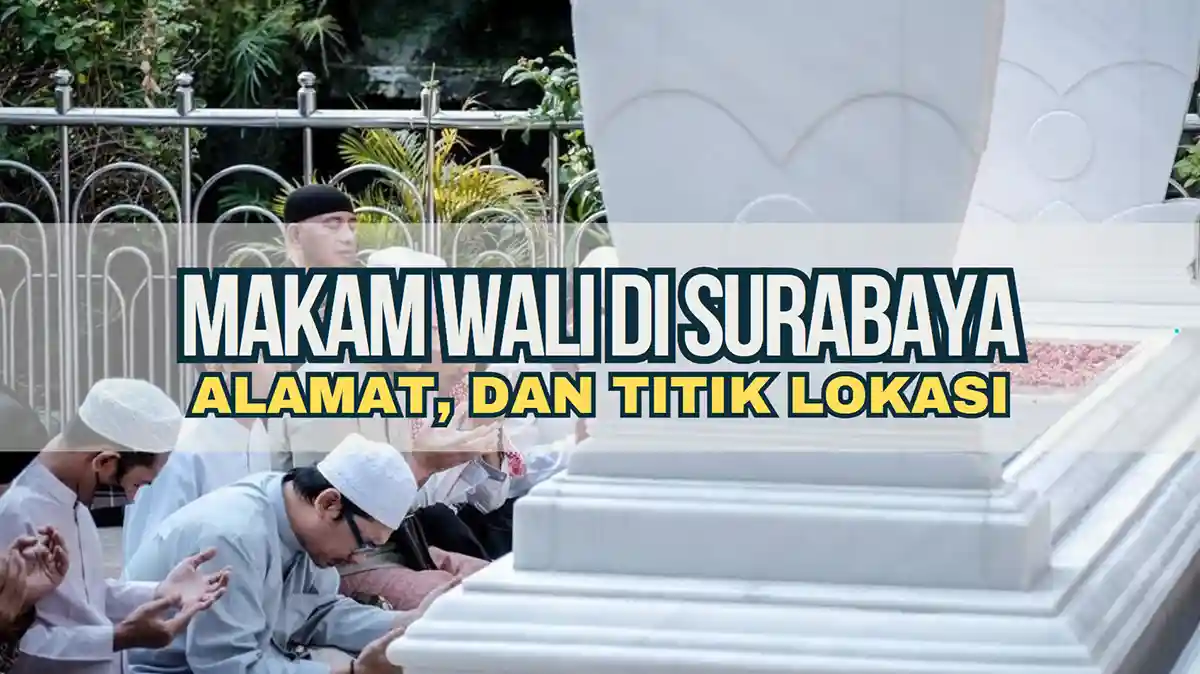 Makam Wali di Surabaya, Alamat, dan Titik Lokasi