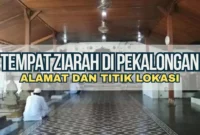 Tempat Ziarah di Pekalongan, Alamat dan Titik Lokasi