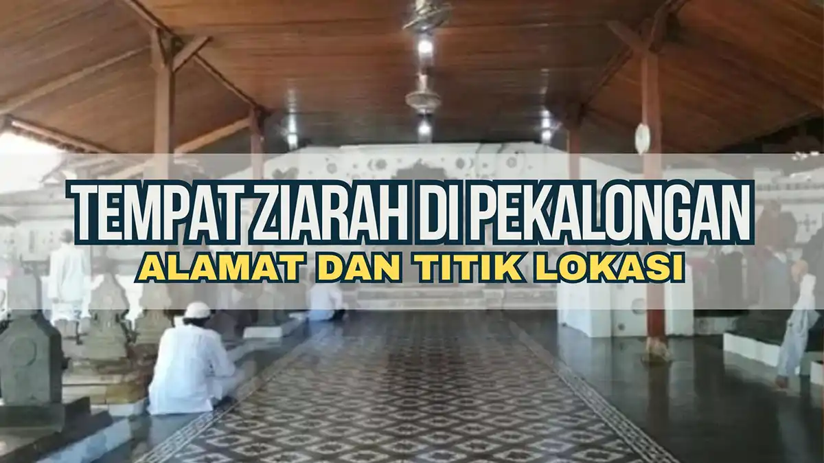 Tempat Ziarah di Pekalongan, Alamat dan Titik Lokasi